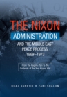 The Nixon Administration and the Middle East Peace Process, 1969-1973 : From the Rogers Plan to the Outbreak of the Yom Kippur War - eBook