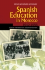 Spanish Education in Morocco, 1912-1956 : Cultural Interactions in a Colonial Context - eBook