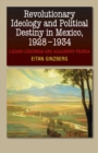 Revolutionary Ideology and Political Destiny in Mexico, 1928-1934 - eBook