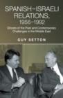 Spanish-Israeli Relations, 1956-1992 : Ghosts of the Past and Contemporary Challenges in the Middle East - eBook