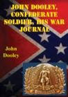 John Dooley, Confederate Soldier His War Journal - eBook