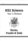 KS2 Science Year 3 Workout: Rocks, Fossils & Soils - Book