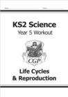 KS2 Science Year 5 Workout: Life Cycles & Reproduction - Book