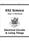 KS2 Science Year 6 Workout: Electrical Circuits & Living Things - Book