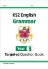 KS2 English Year 3 Grammar Targeted Question Book (with Answers) - Book