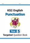 KS2 English Year 5 Punctuation Targeted Question Book (with Answers) - Book