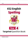 KS2 English Year 4 Spelling Targeted Question Book (with Answers) - Book