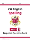 KS2 English Year 5 Spelling Targeted Question Book (with Answers) - Book