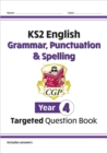 KS2 English Year 4 Grammar, Punctuation & Spelling Targeted Question Book (with Answers) - Book