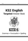 KS2 English Answers for Targeted Question Books: Grammar, Punctuation and Spelling - Year 6 - Book