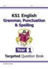 KS1 English Year 1 Grammar, Punctuation & Spelling Targeted Question Book (with Answers) - Book