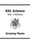 KS1 Science Year 2 Workout: Growing Plants - Book