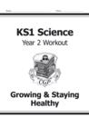 KS1 Science Year 2 Workout: Growing & Staying Healthy - Book