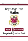 KS2 Maths Year 6 Stretch Targeted Question Book - Book