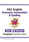 KS2 English Year 3 Stretch Grammar, Punctuation & Spelling Targeted Question Book (w/Answers) - Book