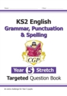 KS2 English Year 5 Stretch Grammar, Punctuation & Spelling Targeted Question Book (w/Answers) - Book