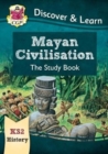 KS2 History Discover & Learn: Mayan Civilisation Study Book - Book