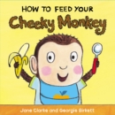 How to Feed Your Cheeky Monkey - Book