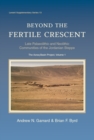 Beyond the Fertile Crescent: Late Palaeolithic and Neolithic Communities of the Jordanian Steppe. The Azraq Basin Project : Volume 1: Project Background and the Late Palaeolithic (Geological Context a - eBook