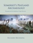 Somerset's Peatland Archaeology : Managing and Investigating a Fragile Resource - eBook