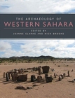 The Archaeology of Western Sahara : A Synthesis of Fieldwork, 2002 to 2009 - Book