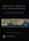 Ancient Iran and Its Neighbours : Local Developments and Long-range Interactions in the 4th Millennium BC - eBook