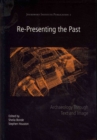 Re-Presenting the Past : Archaeology through Text and Image - Book