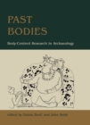 Past Bodies : Body-Centered Research in Archaeology - eBook