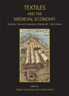 Textiles and the Medieval Economy : Production, Trade, and Consumption of Textiles, 8th-16th Centuries - eBook