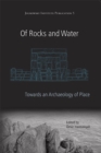 Of Rocks and Water : Towards an Archaeology of Place - Book
