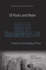 Of Rocks and Water : An Archaeology of Place - eBook