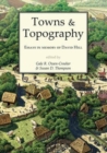 Towns and Topography : Essays in Memory of David H. Hill - Book