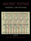 Ancient Textiles : Production, Crafts and Society - Book