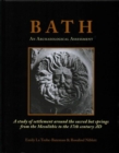 Bath: An Archaeological Assessment : A study of settlement around the sacred hot springs from the Mesolithic to the 17th century AD - Book