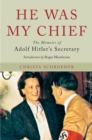 He Was My Chief : The Memoirs of Adolf Hitler's Secretary - eBook