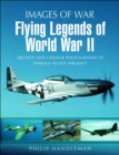 Flying Legends of World War II : Archive and Colour Photos of Famous Allied Aircraft - eBook