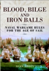 Blood, Bilge and Iron Balls : Naval Wargame Rules for the Age of Sail - eBook