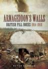 Armageddon's Walls: British Pill Boxes 1914-1918 - Book