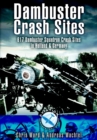 Dambuster Crash Sites : 617 Dambuster Squadron Crash Sites in Holland & Germany - eBook