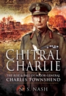Chitral Charlie : The Rise & Fall of Major General Charles Townshend - eBook