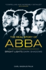 Bright Lights Dark Shadows : The Real Story of ABBA - Book