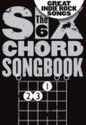 The 6 Chord Songbook Of Great Indie Rock Songs - Book