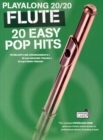 Playalong 20/20 Flute : 20 Easy Pop Hits - Book