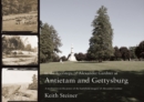 In the Footsteps of Alexander Gardner at Antietam and Gettysburg : A meditation on the power of the battlefield imagery of Alexander Gardner - Book