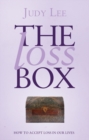 The Loss Box : How to Accept Loss in Our Lives - Book