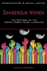 Dangerous Women : The Rhetoric of the Women Nobel Peace Laureates - Book