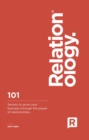 Relationology : 101 Secrets to grow your business through the power of relationships - Book
