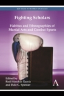 Fighting Scholars : Habitus and Ethnographies of Martial Arts and Combat Sports - Book