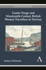 Gamle Norge and Nineteenth-Century British Women Travellers in Norway - Book