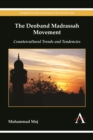 The Deoband Madrassah Movement : Countercultural Trends and Tendencies - Book